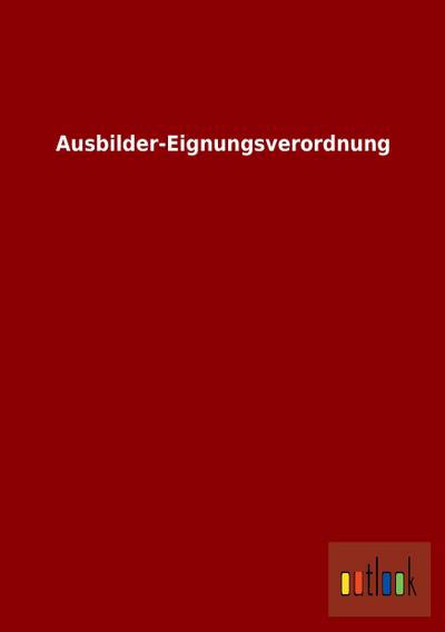 Ausbilder-Eignungsverordnung - Outlook Verlag