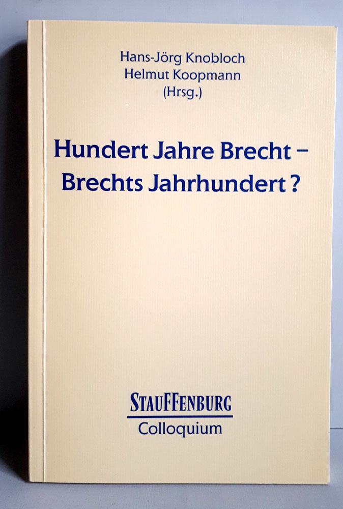 Hundert Jahre Brecht - Brechts Jahrhundert? - Knobloch, Hans-Jörg / Koopmann, Helmut (Hg.)