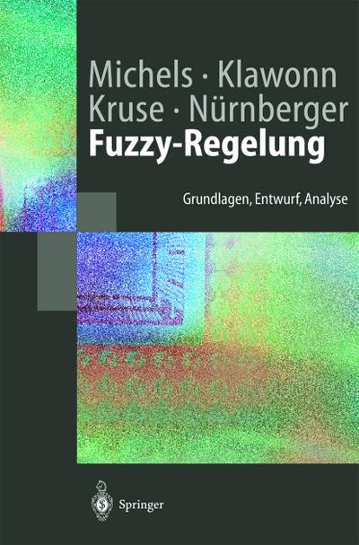 Fuzzy-Regelung : Grundlagen, Entwurf, Analyse - Kai Michels