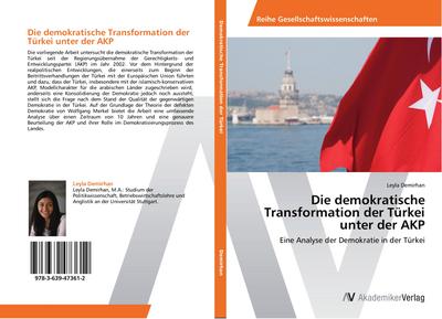 Die demokratische Transformation der Türkei unter der AKP : Eine Analyse der Demokratie in der Türkei - Leyla Demirhan