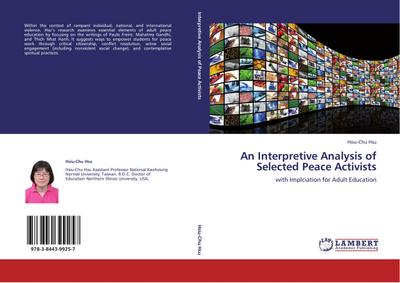 An Interpretive Analysis of Selected Peace Activists : with Implciation for Adult Education - Hsiu-Chu Hsu