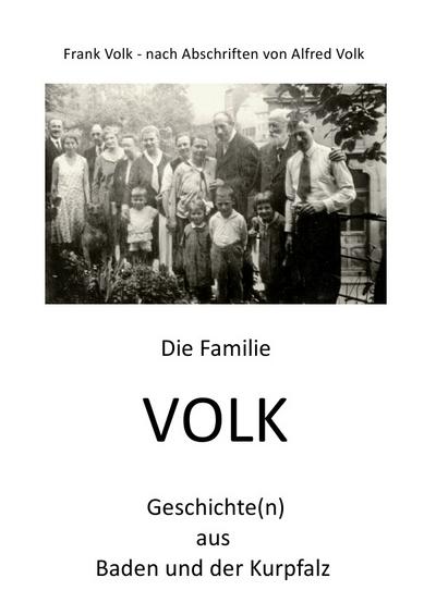 Die Familie VOLK - Geschichte(n) aus Baden und der Kurpfalz - Frank Volk