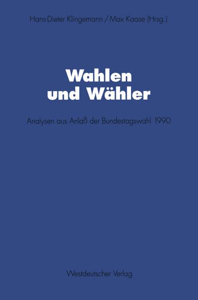 Wahlen und Wähler : Analysen aus Anlaß der Bundestagswahl 1990 - Max Kaase