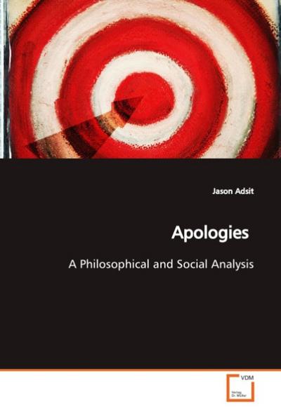 Apologies : A Philosophical and Social Analysis - Jason Adsit