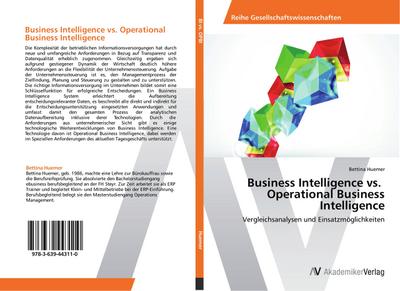 Business Intelligence vs. Operational Business Intelligence : Vergleichsanalysen und Einsatzmöglichkeiten - Bettina Huemer