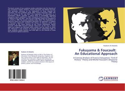 Fukuyama & Foucault: An Educational Approach : A Concise Analysis of Francis Fukuyama¿s ¿End of History¿ Theory and Michel Foucault¿s Discourse Theory - Nadeem Al-Abdalla