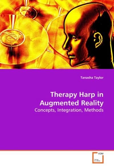 Therapy Harp in Augmented Reality : Concepts, Integration, Methods - Tanasha Taylor