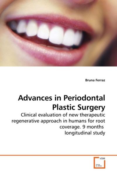 Advances in Periodontal Plastic Surgery : Clinical evaluation of new therapeutic regenerative approach in humans for root coverage. 9 months longitudinal study - Bruna Ferraz