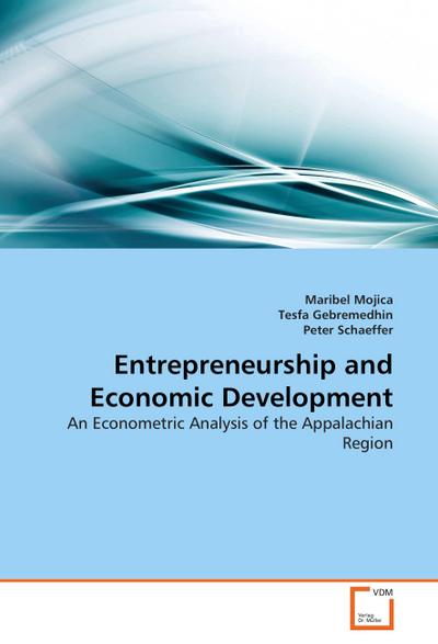 Entrepreneurship and Economic Development : An Econometric Analysis of the Appalachian Region - Maribel Mojica