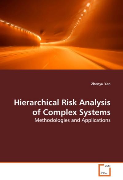 Hierarchical Risk Analysis of Complex Systems : Methodologies and Applications - Zhenyu Yan