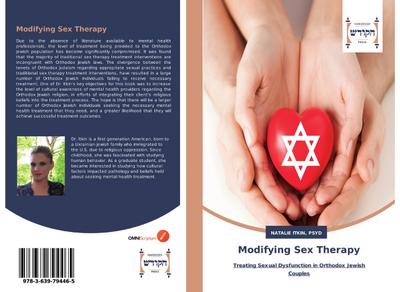 Modifying Sex Therapy : Treating Sexual Dysfunction in Orthodox Jewish Couples - PsyD Itkin