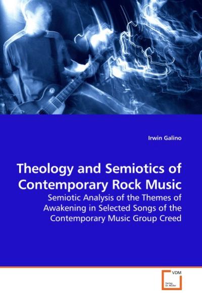 Theology and Semiotics of Contemporary Rock Music : Semiotic Analysis of the Themes of Awakening in Selected Songs of the Contemporary Music Group Creed - Irwin Galino