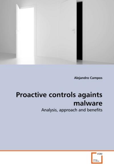 Proactive controls againts malware : Analysis, approach and benefits - Alejandro Campos