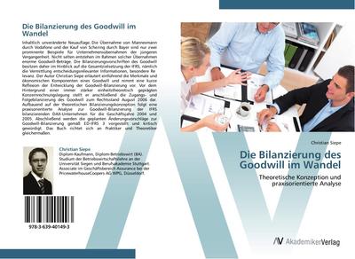 Die Bilanzierung des Goodwill im Wandel : Theoretische Konzeption und praxisorientierte Analyse - Christian Siepe