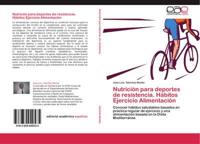 Nutrición para deportes de resistencia. Hábitos Ejercicio Alimentación : Conocer hábitos saludables basados en práctica regular de ejercicio y una alimentación basada en la Dieta Mediterránea - Jose Luis Sánchez Benito