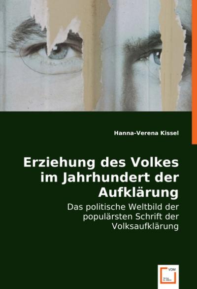 Erziehung des Volkes im Jahrhundert der Aufklärung : Das politische Weltbild der populärsten Schrift der Volksaufklärung - Hanna-Verena Kissel