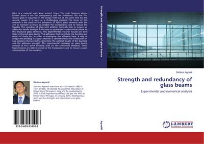 Strength and redundancy of glass beams : Experimental and numerical analysis - Stefano Agnetti