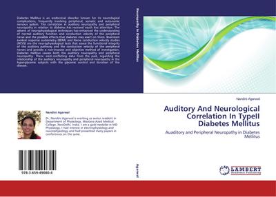 Auditory And Neurological Correlation In TypeII Diabetes Mellitus : Auaditory and Peripheral Neuropathy in Diabetes Mellitus - Nandini Agarwal