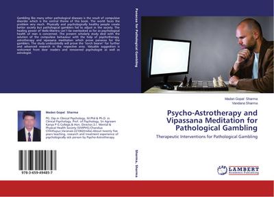 Psycho-Astrotherapy and Vipassana Meditation for Pathological Gambling : Therapeutic Interventions for Pathological Gambling - Madan Gopal Sharma