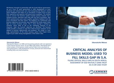 CRITICAL ANALYSIS OF BUSINESS MODEL USED TO FILL SKILLS GAP IN S.A. : FILLING CRITICAL SKILLS GAPS IN SOUTH AFRICA: ASSESSMENT OF OLD MUTUAL''S ILIMA TRUST AS A CSR CASE STUDY - Sibonokuhle Mbewe