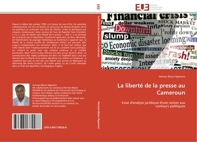 La liberté de la presse au Cameroun : Essai d'analyse juridique d'une notion aux contours politiques - Herman Blaise Ngameni