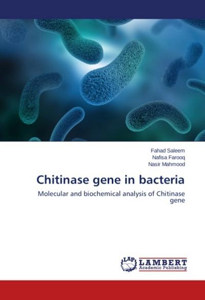 Chitinase gene in bacteria : Molecular and biochemical analysis of Chitinase gene - Fahad Saleem