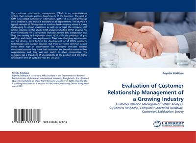 Evaluation of Customer Relationship Management of a Growing Industry : Customer Relation Management, SWOT Analysis, Customers Response, Computer Generated Database, Customers Satisfaction Survey - Royeda Siddique