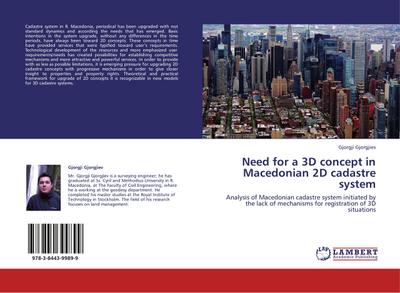 Need for a 3D concept in Macedonian 2D cadastre system : Analysis of Macedonian cadastre system initiated by the lack of mechanisms for registration of 3D situations - Gjorgji Gjorgjiev