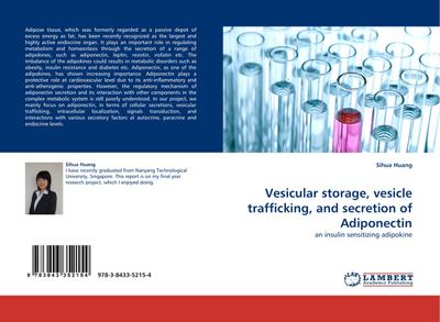 Vesicular storage, vesicle trafficking, and secretion of Adiponectin : an insulin sensitizing adipokine - Sihua Huang