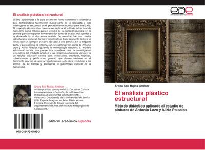 El análisis plástico estructural : Método didáctico aplicado al estudio de pinturas de Antonio Lazo y Alirio Palacios - Arturo Saúl Mujica Jiménez
