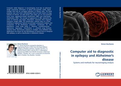 Computer aid to diagnostic in ¿epilepsy and ¿Alzheimer''s disease : Systems and methods for neuroimaging analysis - Simon Duchesne