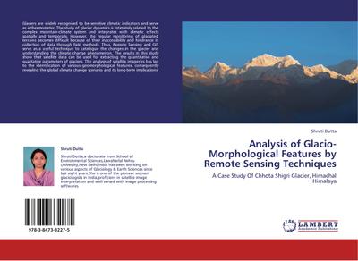 Analysis of Glacio-Morphological Features by Remote Sensing Techniques : A Case Study Of Chhota Shigri Glacier, Himachal Himalaya - Shruti Dutta