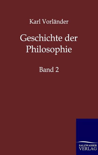 Geschichte der Philosophie : Band 2 - Karl Vorländer