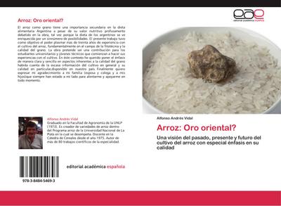 Arroz: Oro oriental? : Una visión del pasado, presente y futuro del cultivo del arroz con especial énfasis en su calidad - Alfonso Andrés Vidal