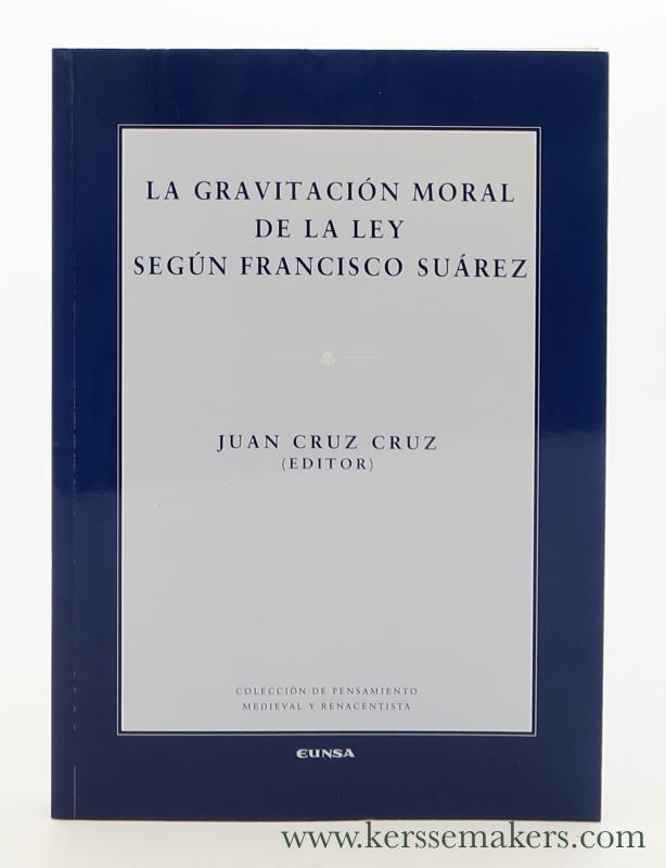 La gravitación moral de la ley según Francisco Suárez. - Cruz Cruz, Juan (Ed.)