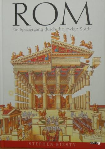 Rom. Ein Spaziergang durch die ewige Stadt. Aus dem Englischen übersetzt von Gaby Wurster. - Biesty, Stephen