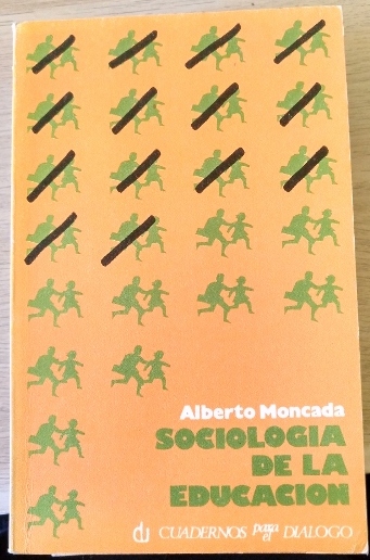 SOCIOLOGIA DE LA EDUCACION. - MONCADA, Alberto.