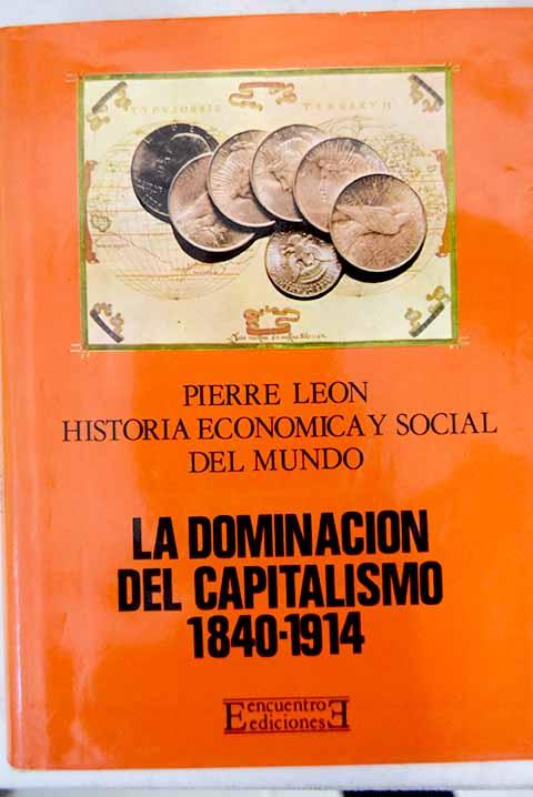 Historia económica y social del mundo, La dominación del capitalismo, 1840-1914