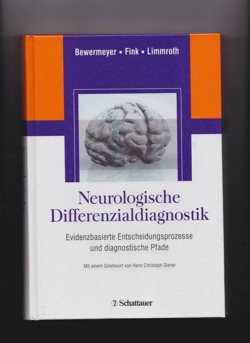 Neurologische Differenzialdiagnostik : Evidenzbasierte Entscheidungsprozesse und diagnostische Pfade - Bewermeyer / Fink / Limmroth