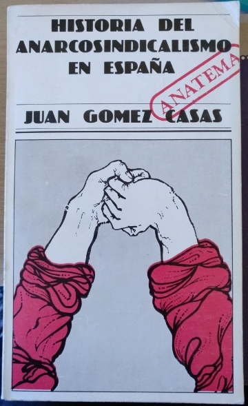 HISTORIA DEL ANARCOSINDICALISMO EN ESPAÑA. - GOMEZ CASAS, Juan.