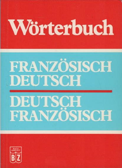 Wörterbuch Französisch : Französisch-Deutsch; Deutsch-Französisch