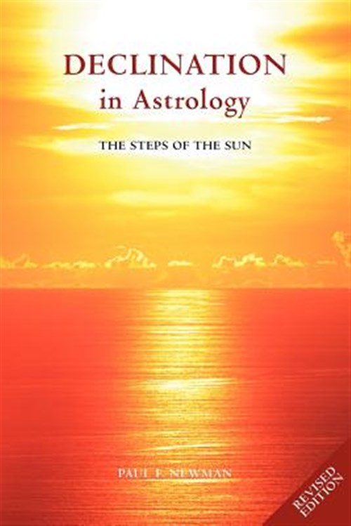 Declination in Astrology : The Steps of the Sun - Newman, Paul