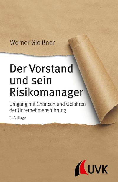 Der Vorstand und sein Risikomanager : Umgang mit Chancen und Gefahren der Unternehmensführung - Werner Gleißner