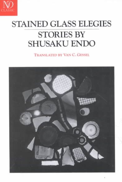 Stained Glass Elegies : Stories - Endo, Shusaku; Gessel, Van C. (TRN)