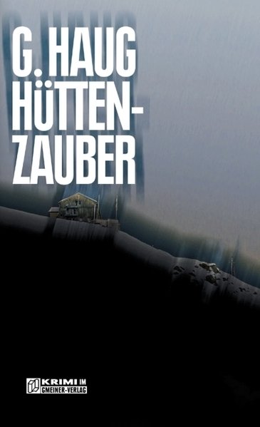 Hüttenzauber. Kriminalroman. - Haug, Gunter