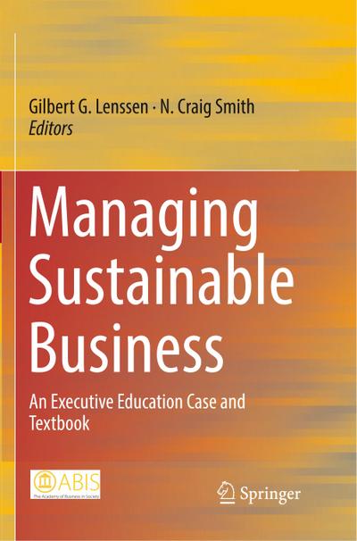 Managing Sustainable Business : An Executive Education Case and Textbook - N. Craig Smith