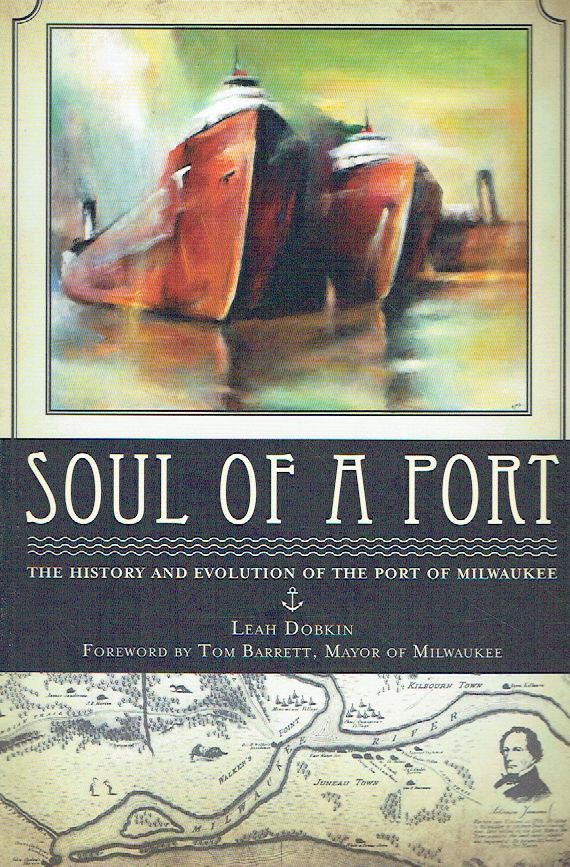 Soul of a Port: The History and Evolution of the Port of Milwaukee (Landmarks). - Dobkin, Leah