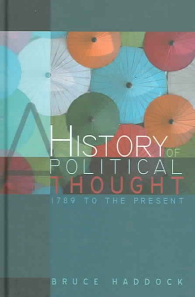 History of Political Thought : 1789 to the Present - Haddock, Bruce A.