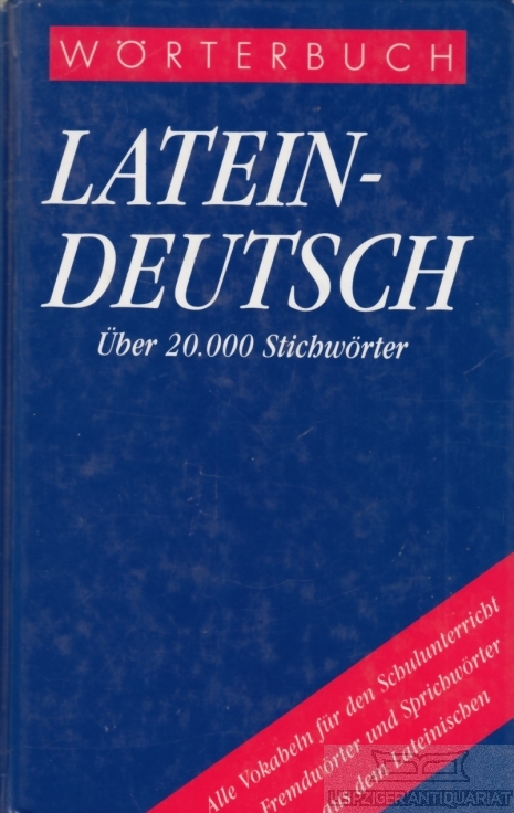 Wörterbuch Latein-Deutsch Ein Schulwörterbuch, das auch die aus dem Lateinischen stammenden Fremdwörter und Redewendungen verdeutscht - Dorminger, Georg