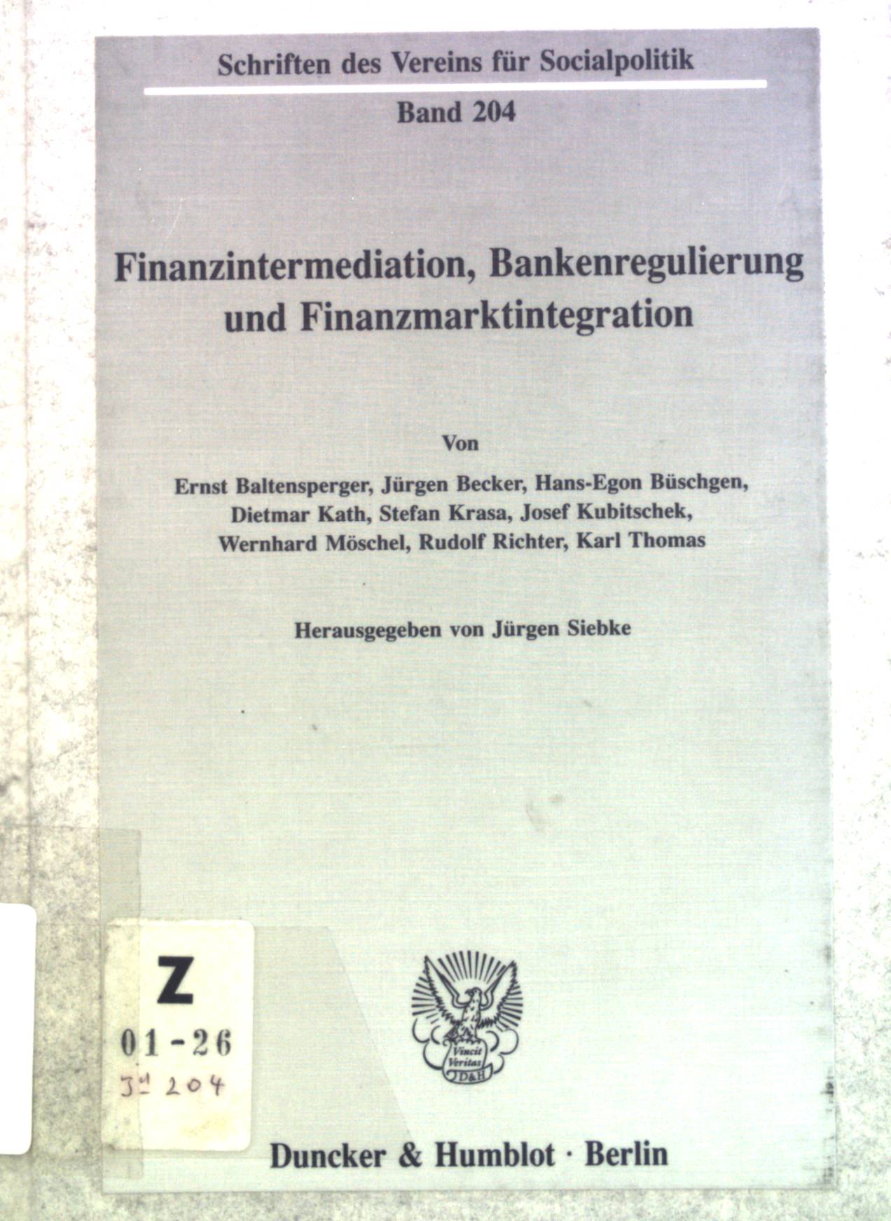 Finanzintermediation, Bankenregulierung und Finanzmarktintegration. Schriften des Vereins für Socialpolitik ; N.F., Bd. 204 - Baltensperger, Ernst und Jürgen Siebke